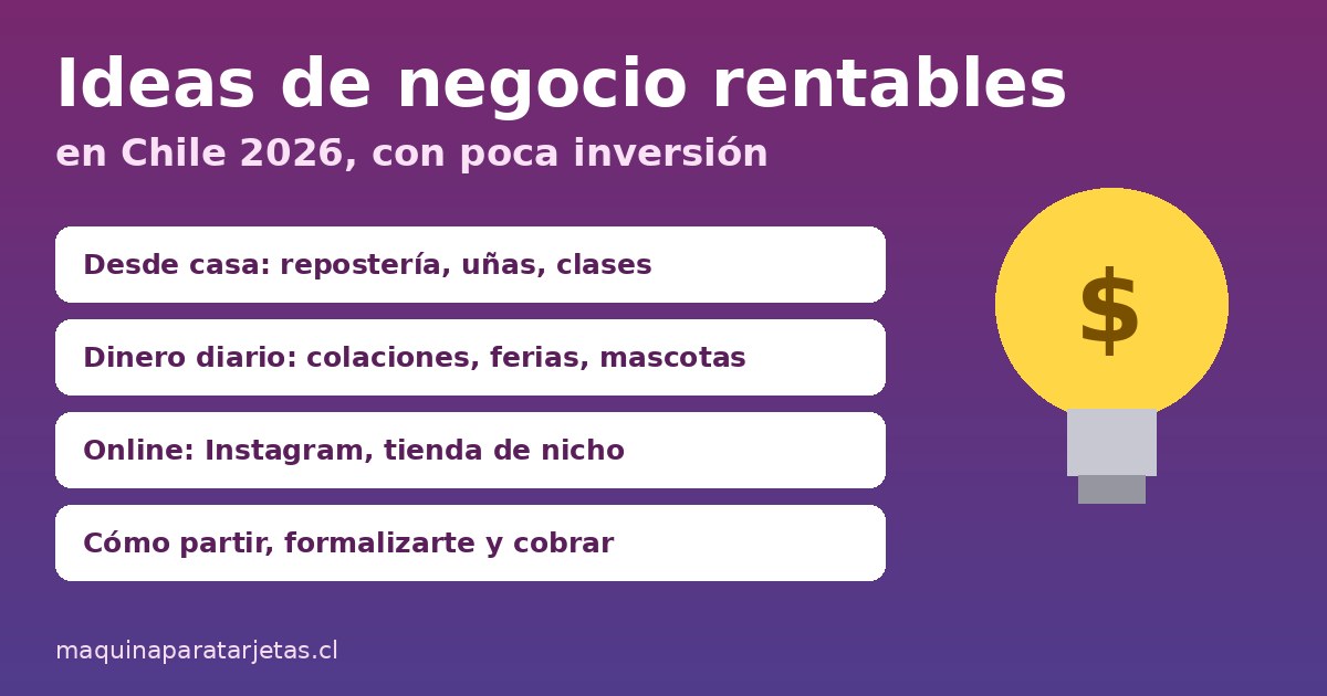 Ideas de negocio rentables en Chile 2026 con poca inversión: desde casa, dinero diario y online