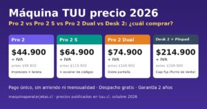 Precio máquina TUU 2026: Pro 2 $44.900, Pro 2 S $64.900, Pro 2 Dual $74.900 y Desk 2 + Pinpad $214.900 más IVA