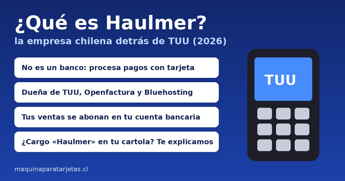 Qué es Haulmer: la empresa chilena detrás de TUU, no es un banco y procesa pagos con tarjeta